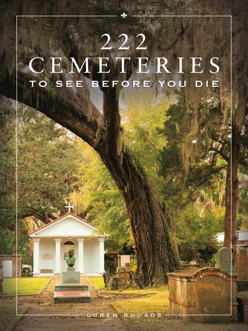 Title details for 222 Cemeteries to See Before You Die by Loren Rhoads - Available